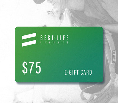 Best Life Leashes E-Gift Card - $75.00 Gift Cards Best Life Leashes | Functional Dog Leashes With A Mission $75.00 