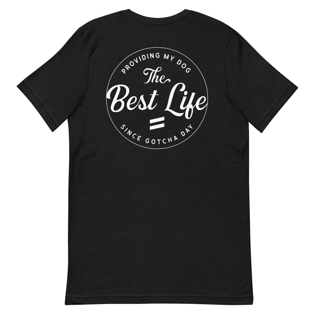 Gotcha Day - Unisex t-shirt Best Life Leashes | The Symbol For Rescue Dogs 