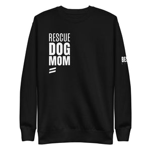 Rescue Dog Mom - Unisex Premium Sweatshirt Best Life Leashes | The Symbol For Rescue Dogs S 