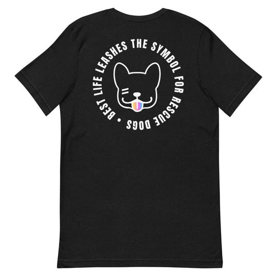 Short-Sleeve Unisex T-Shirt Best Life Leashes | The Symbol For Rescue Dogs 